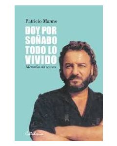 Patricio Manns-Doy Por Soñado Todo lo Vivido (Libro)