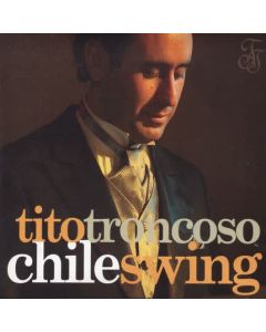 Tito Troncoso-Chile Swing (2CD)